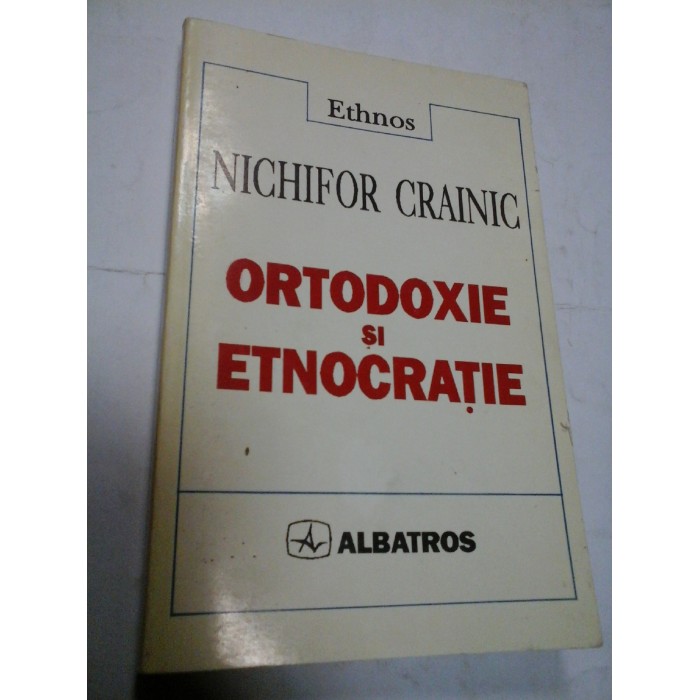 ORTODOXIE SI ETNOCRATIE - NICHIFOR CRAINIC